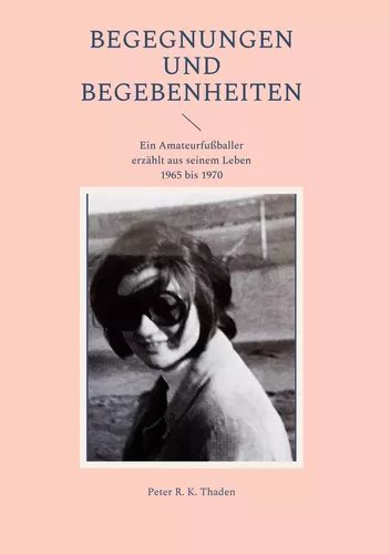 Begegnungen und Begebenheiten