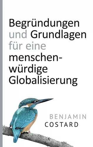 Begründungen und Grundlagen für eine menschenwürdige Globalisierung