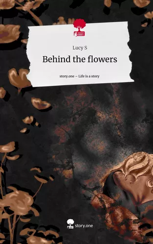 Behind the flowers. Life is a Story - story.one