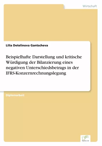 Beispielhafte Darstellung und kritische Würdigung der Bilanzierung eines negativen Unterschiedsbetrags in der IFRS-Konzernrechnungslegung