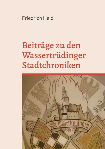 Beiträge zu den Wassertrüdinger Stadtchroniken