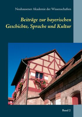 Beiträge zur bayerischen  Geschichte, Sprache und Kultur