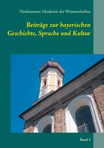 Beiträge zur bayerischen Geschichte, Sprache und Kultur