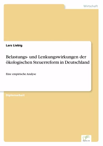 Belastungs- und Lenkungswirkungen der ökologischen Steuerreform in Deutschland