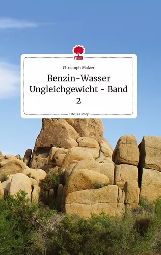 Benzin-Wasser Ungleichgewicht - Band 2. Life is a Story - story.one