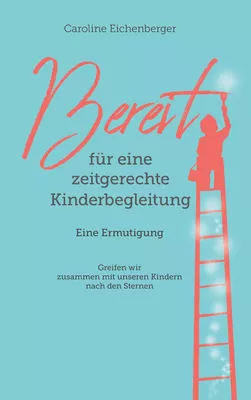 Bereit für eine zeitgerechte Kinderbegleitung
