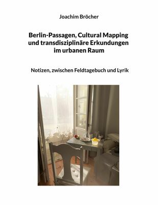 Berlin-Passagen, Cultural Mapping und transdisziplinäre Erkundungen im urbanen Raum