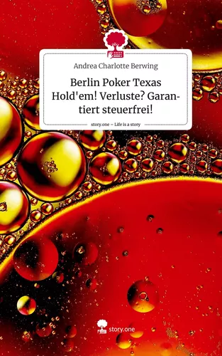 Berlin Poker Texas Hold'em! Verluste? Garantiert steuerfrei!. Life is a Story - story.one