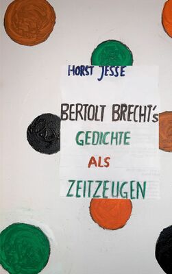 Bertolt Brechts Gedichte als Zeitzeugen 1914-1956