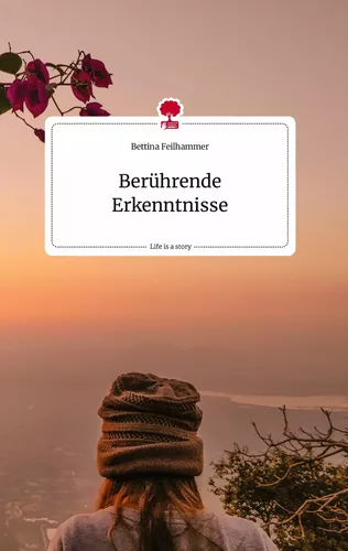 Berührende Erkenntnisse. Life is a Story - story.one