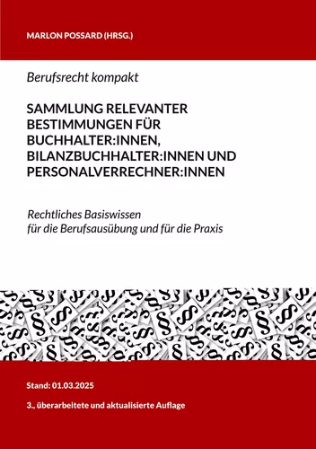 Berufsrecht kompakt: Sammlung relevanter Bestimmungen für Buchhalter:innen, Bilanzbuchhalter:innen und Personalverrechner:innen