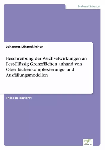 Beschreibung der Wechselwirkungen an Fest-Flüssig Grenzflächen anhand von Oberflächenkomplexierungs- und Ausfällungsmodellen