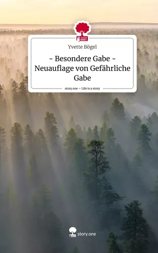 -     Besondere Gabe     -Neuauflage von Gefährliche Gabe. Life is a Story - story.one