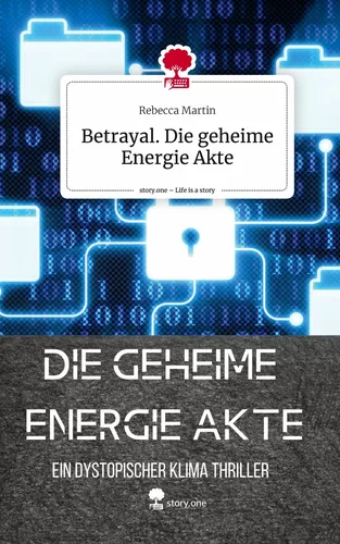 Betrayal. Die geheime Energie Akte. Life is a Story - story.one