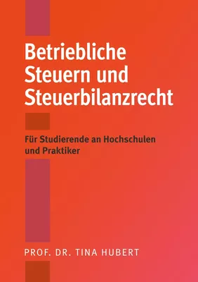 Betriebliche Steuern und Steuerbilanzrecht