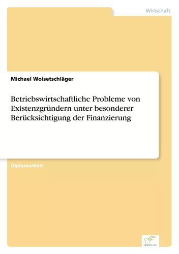 Betriebswirtschaftliche Probleme von Existenzgründern unter besonderer Berücksichtigung der Finanzierung