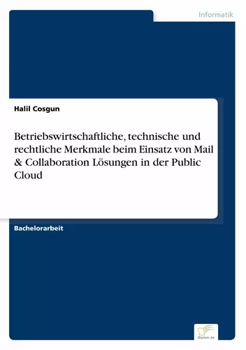 Betriebswirtschaftliche, technische und rechtliche Merkmale beim Einsatz von Mail & Collaboration Lösungen in der Public Cloud