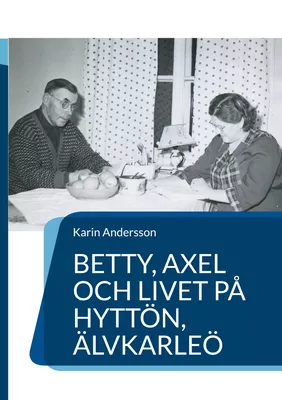 Betty, Axel och livet på Hyttön, Älvkarleö
