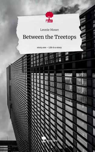 Between the Treetops. Life is a Story - story.one