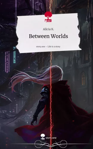 Between Worlds. Life is a Story - story.one
