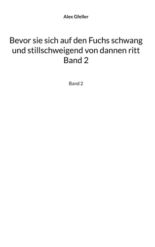 Bevor sie sich auf den Fuchs schwang und stillschweigend von dannen ritt Band 2