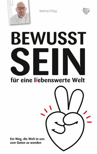 Bewusst Sein für eine liebenswerte Welt
