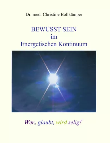 Bewusst Sein im  Energetischen Kontinuum