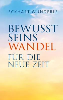 Bewusstseinswandel für die neue Zeit