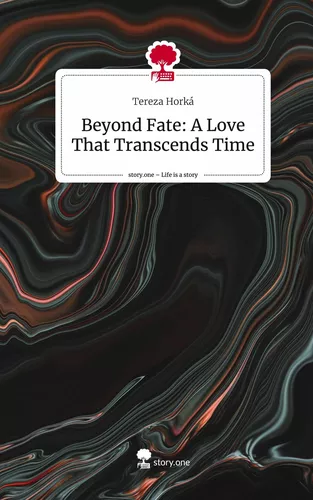Beyond Fate: A Love That Transcends Time. Life is a Story - story.one