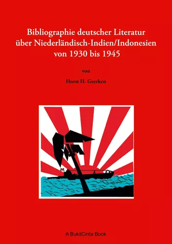 Bibliographie deutscher Literatur über Niederländisch-Indien/Indonesien von 1930 bis 1945