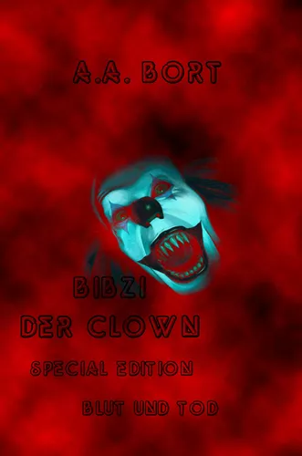 Bibzi der Clown Blut und Tod Special Edition