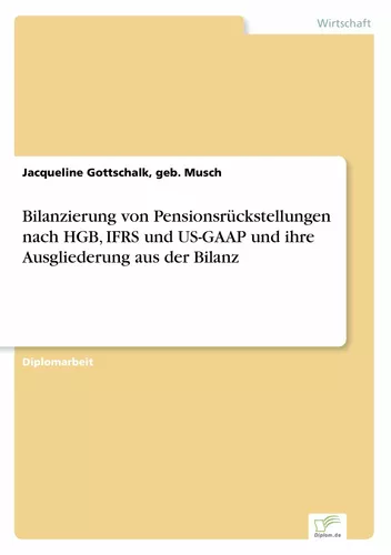 Bilanzierung von Pensionsrückstellungen nach HGB, IFRS und US-GAAP und ihre Ausgliederung aus der Bilanz