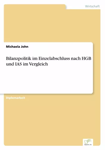 Bilanzpolitik im Einzelabschluss nach HGB und IAS im Vergleich