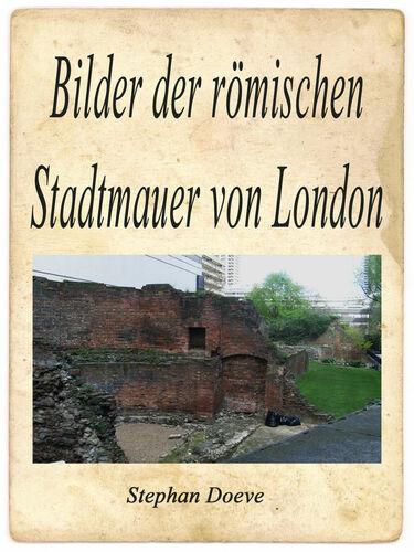 Bilder der römischen Stadtmauer von London