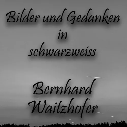 Bilder und Gedanken in schwarzweiss