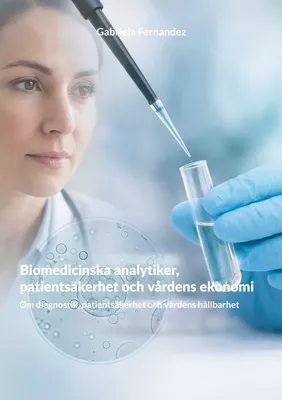 Biomedicinska analytiker, patientsäkerhet och vårdens ekonomi