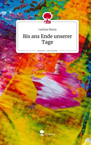 Bis ans Ende unserer Tage. Life is a Story - story.one