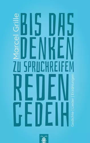 Bis das Denken zu spruchreifem Reden gedeih' (2.  überarb. Aufl.)