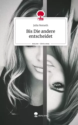 Bis Die andere   entscheidet. Life is a Story - story.one