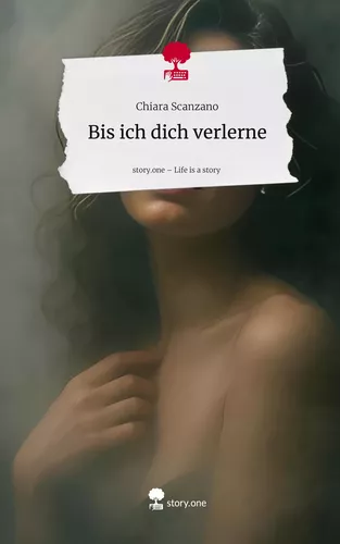 Bis ich dich verlerne. Life is a Story - story.one