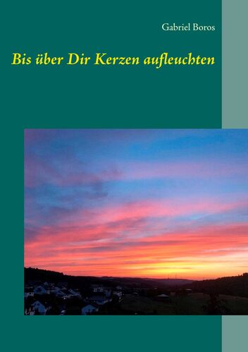 Bis über Dir Kerzen aufleuchten