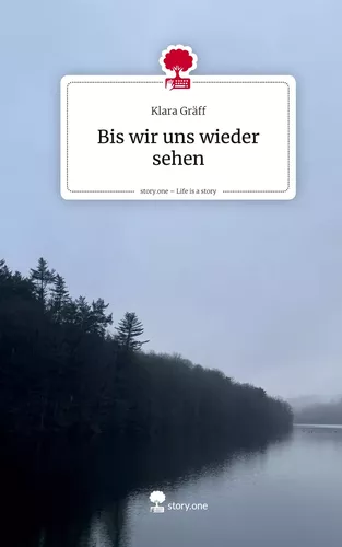 Bis wir uns wieder sehen. Life is a Story - story.one