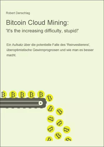 Bitcoin Cloud Mining: 'It's the increasing difficulty, stupid!'