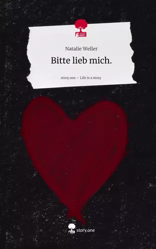 Bitte lieb mich.. Life is a Story - story.one