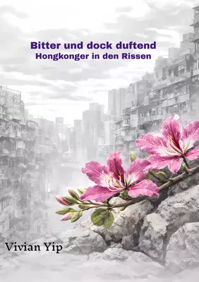 Bitter und doch duftend-Hongkonger in den Rissen