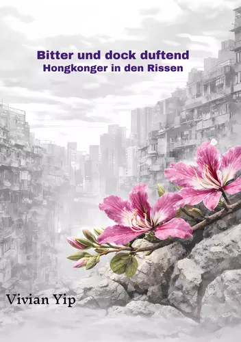 Bitter und doch duftend-Hongkonger in den Rissen