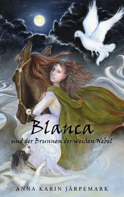 Blanca und der Brunnen der weißen Nebel