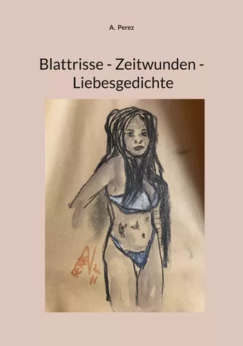 Blattrisse - Zeitwunden - Liebesgedichte