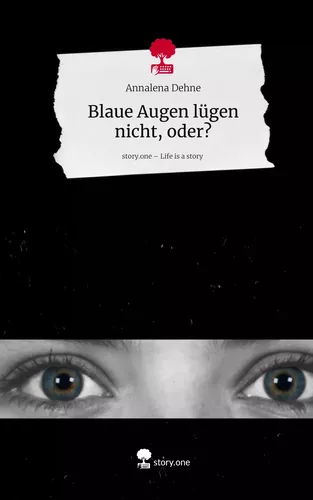 Blaue Augen lügen nicht, oder?. Life is a Story - story.one