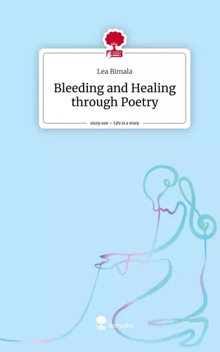 Bleeding and Healing through Poetry. Life is a Story - story.one